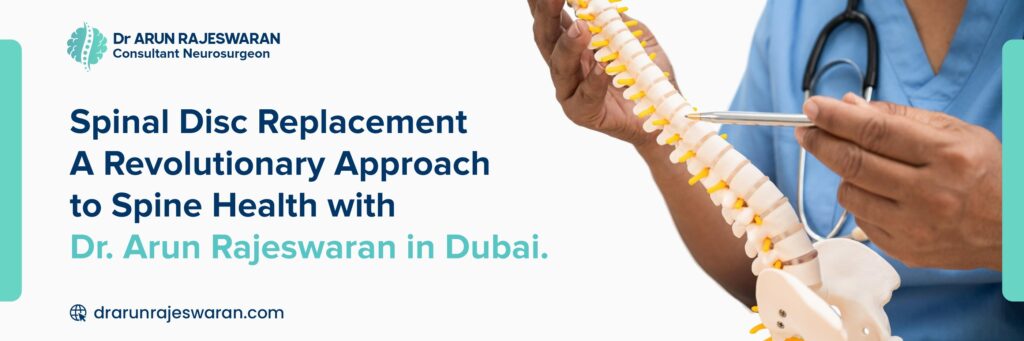 Spinal Disc Replacement: A Revolutionary Approach to Spine Health with Dr. Arun Rajeswaran in Dubai
